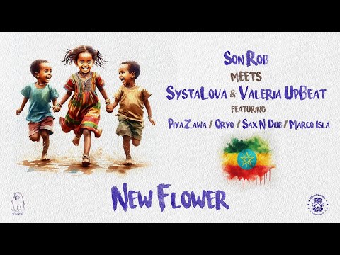 Son Rob meets SystaLova & Valeria UpBeat ft. PiyaZawa/Oryo/Sax'N'Dub/Marco Isla-New Flower (Full Ep)