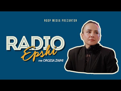 Radio Epshi - E ftuar Orgesa Zaimi