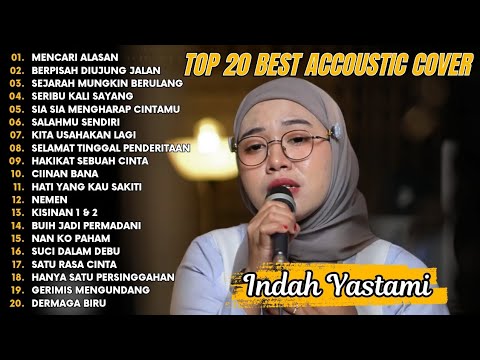 Indah Yastami Top 20 Best Akustik Terpopuler | Mencari Alasan | Indah Yastami Full Album