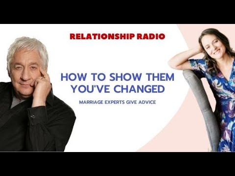 How To Show Them You've Changed & Save Your Marriage