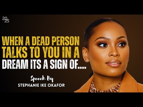 When a Dead Person Talks To You In a Dream Its a Sign Of This | Stephanie Ike Okafor |