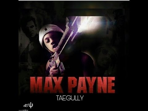 TAEGULLY-MAX PAYNE (OFFICIAL VIDEO)