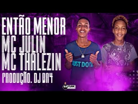 Então Menor - MC Julin & MC Thalezin (DJ BR4)