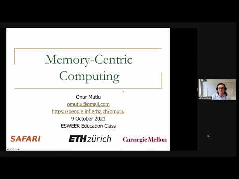Embedded Systems Week (ESWEEK) 2021 Lecture - Memory-Centric Computing - Onur Mutlu - 9 October 2021