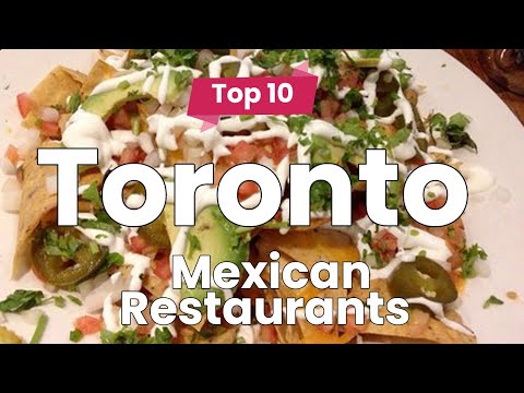 Os 10 melhores restaurantes mexicanos para visitar em Toronto | Canadá - Inglês