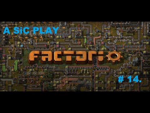A SiC Play: Factorio - S01E14 - The War For Oil