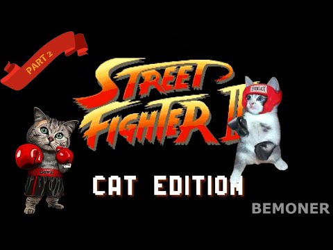 Street Fighter: Cat Edition Part 2 - Bemoner