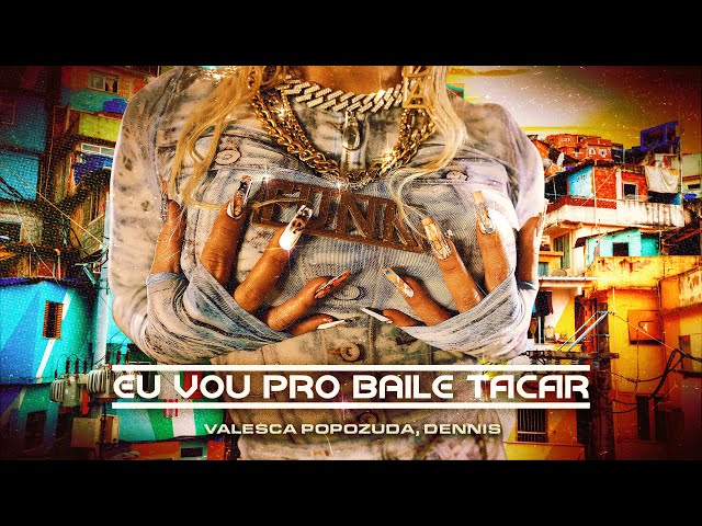 Download Valesca Popozuda, DENNIS – Eu Vou Pro Baile Tacar