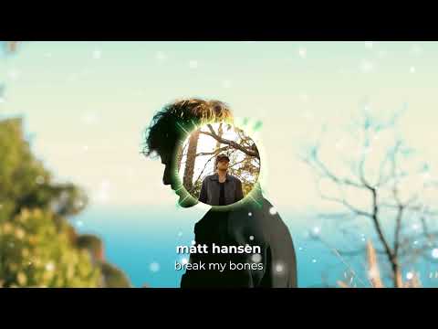 Matt Hansen - break my bones (Official Visualizer)