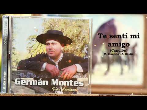 Te sentí mi amigo (Canción) - Germán Montes Cantor Criollo