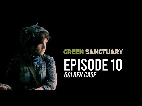 Green Sanctuary Episode 10 "Golden Cage"
