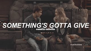 Camila Cabello - Something&#39;s Gotta Give (Traducida al español)
