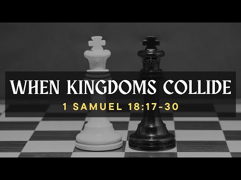 1 Samuel 18:17–30 | When Kingdoms Collide