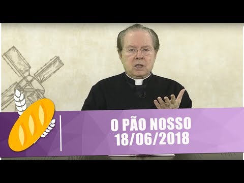 O Pão Nosso - 18/06/2018