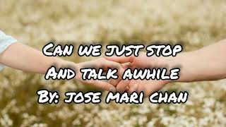 Can we just stop and talk awhile lyrics by JOSE MARI CHAN