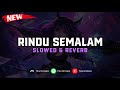 DJ Rindu Semalam Slowed Reverb