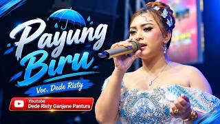 Download lagu PAYUNG BIRU VOC. DEDE RISTY | LIVE MUSIC GANJENE PANTURA mp3