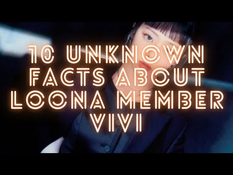 TOP 10 UNKNOWN Facts about "VIVI" LOONA Member