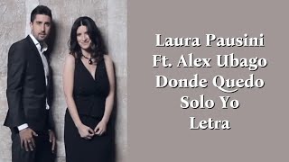 Laura Pausini Ft. Alex Ubago - Donde Quedo Solo Yo Letra
