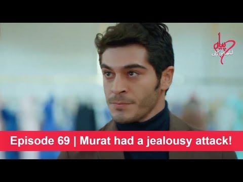 Pyaar Lafzon Mein Kahan Episode 69 | Murat had a jealousy attack!