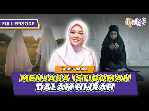 Bagaimana Menjaga Istiomah di Dalam Proses Hijrah Kita??? - Dewi Sandra