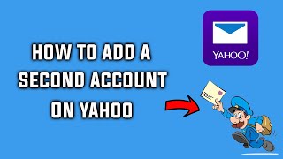 How to Add a Second Account on Yahoo Mail