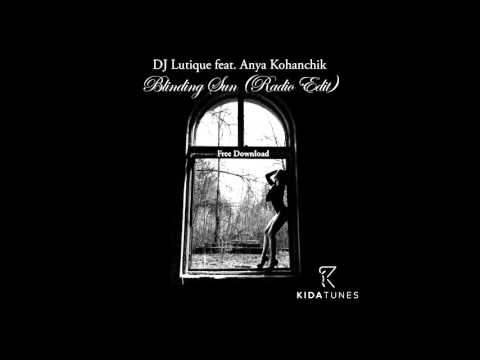 DJ Lutique & Anya Kohanchik - Blinding Sun (Radio Edit)