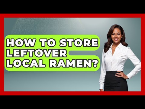 How To Store Leftover Local Ramen? - Pocket Friendly Adventures