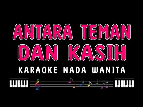 ANTARA TEMAN DAN KASIH - Karaoke Nada Wanita [ RIZA UMAMI ]