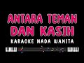 ANTARA TEMAN DAN KASIH Karaoke Nada Wanita RIZA UMAMI