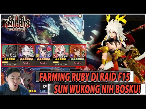 🔥🔥FARMING RUBY DI RAID F15! SUN WUKONG THE BEST HERO WAJIB T6  - SEVEN KNIGHTS RE:BIRTH