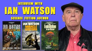 Interview with Ian Watson - Legendary Sci Fi Author