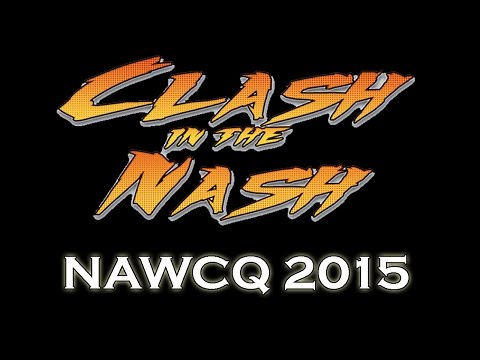 | Clash In The Nash - NAWCQ 2015 |: Introduction!