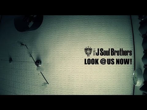 J Soul Brothers - LOOK @ US NOW!