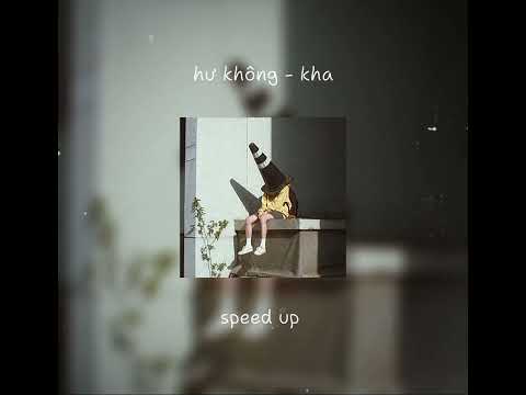 hư không - kha | speed up