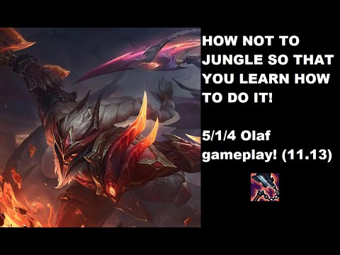 HOW NOT TO JUNGLE | 5/1/4 Olaf gameplay! (11.13)