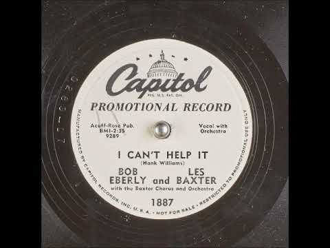 I Can't Help It ~ Bob Eberly & Les Baxter w/ The Baxter Chorus & Orchestra (1951) Hank Williams song