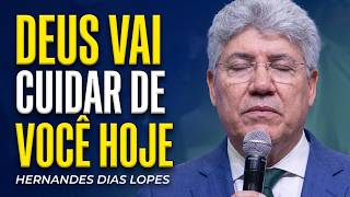 TENHA ESPERANÇA: DEUS VAI CUIDAR DA SUA VIDA | Hernandes Dias Lopes