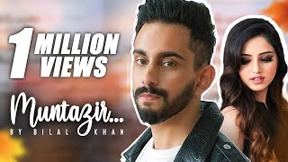 Bilal Khan - Muntazir  Official Music Video 2021