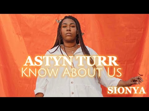 Sionya Feat. Astyn Turr - Know About Us