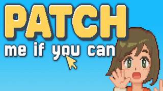 Patch me if you Can Gameplay (No Commentary)