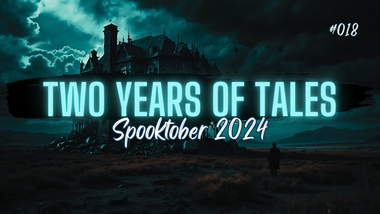 Spooktober 018 | Two Years of Tales COMP | #scary #scarystories #horrorstories #spookyreads