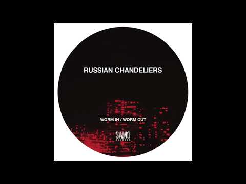 Russian Chandeliers – Worm In / Worm Out. Samo Records – SAM003 (2019)