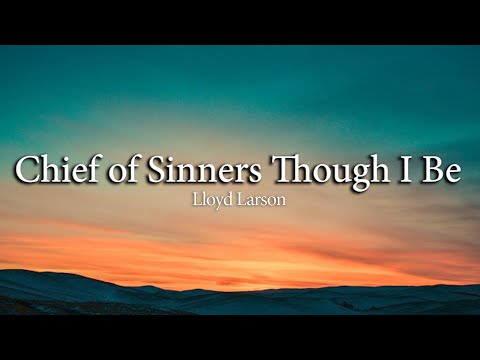 Chief of Sinners Though I Be | Lloyd Larson | Piano Accompaniment