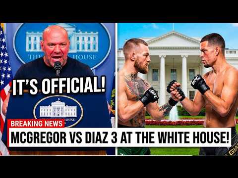IT’S OFFICIAL! Dana White Confirms Conor McGregor vs Nate Diaz 3 For The White House!!