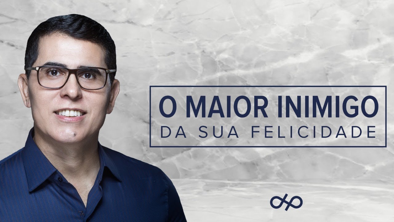 O MAIOR INIMIGO DA SUA FELICIDADE