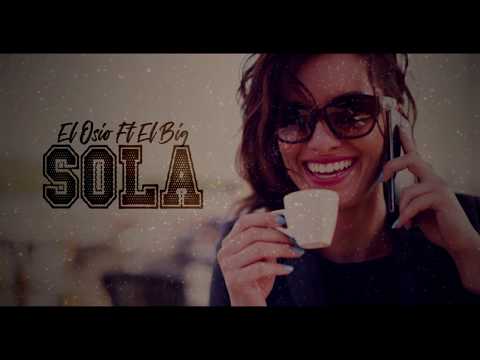 Osio ft. El Big - Sola [Video Lyrics Official]
