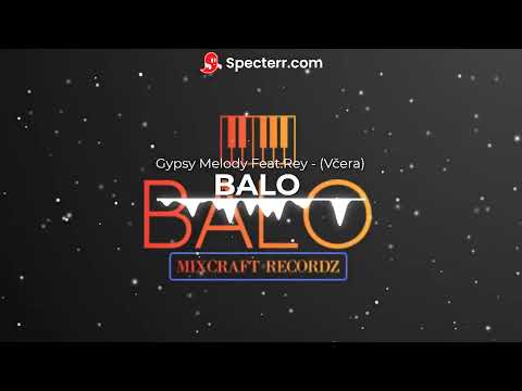 BALO X Gypsy Melody Feat.Rey - (Včera)
