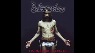 Extremoduro - Yo, minoría absoluta - Hoy te la meto hasta las orejas (con letra)