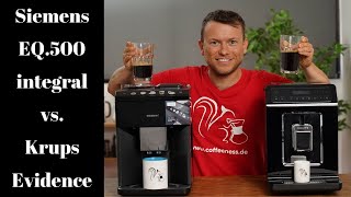 Siemens EQ.500 integral im Vergleich mit dem Krups Evidence: Espresso | Kaffee | Cappuccino